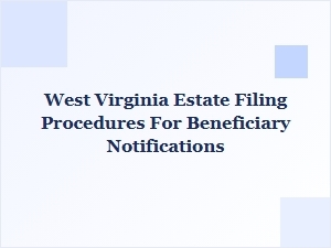 West Virginia Estate Filing Beneficiary Notifications