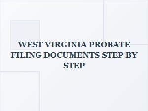 West Virginia Probate Filing Steps for Inheritance Tax