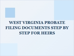 West Virginia Probate Filing for Heirs Step by Step